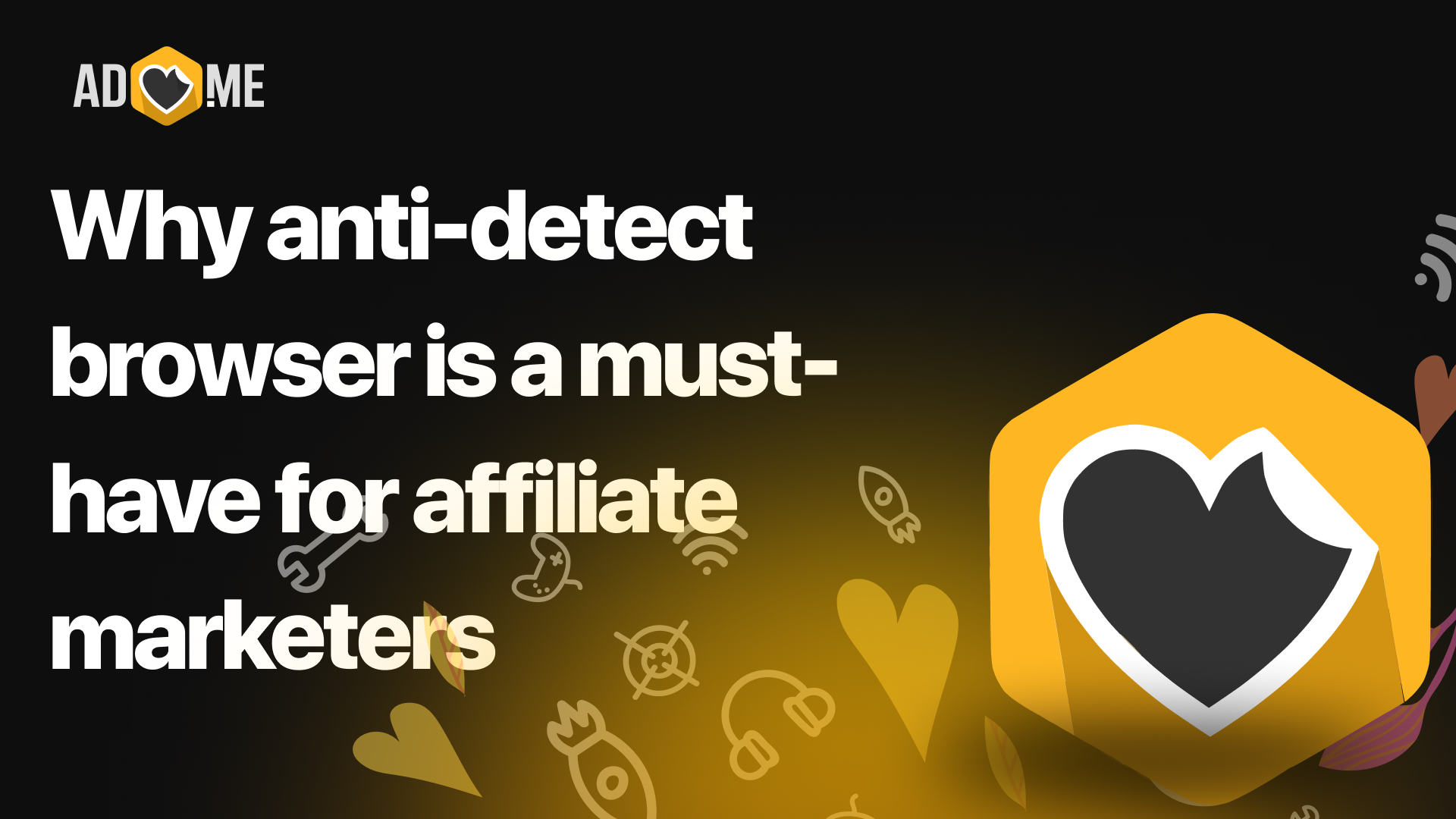 Why anti-detect browser is a must-have for affiliate marketers