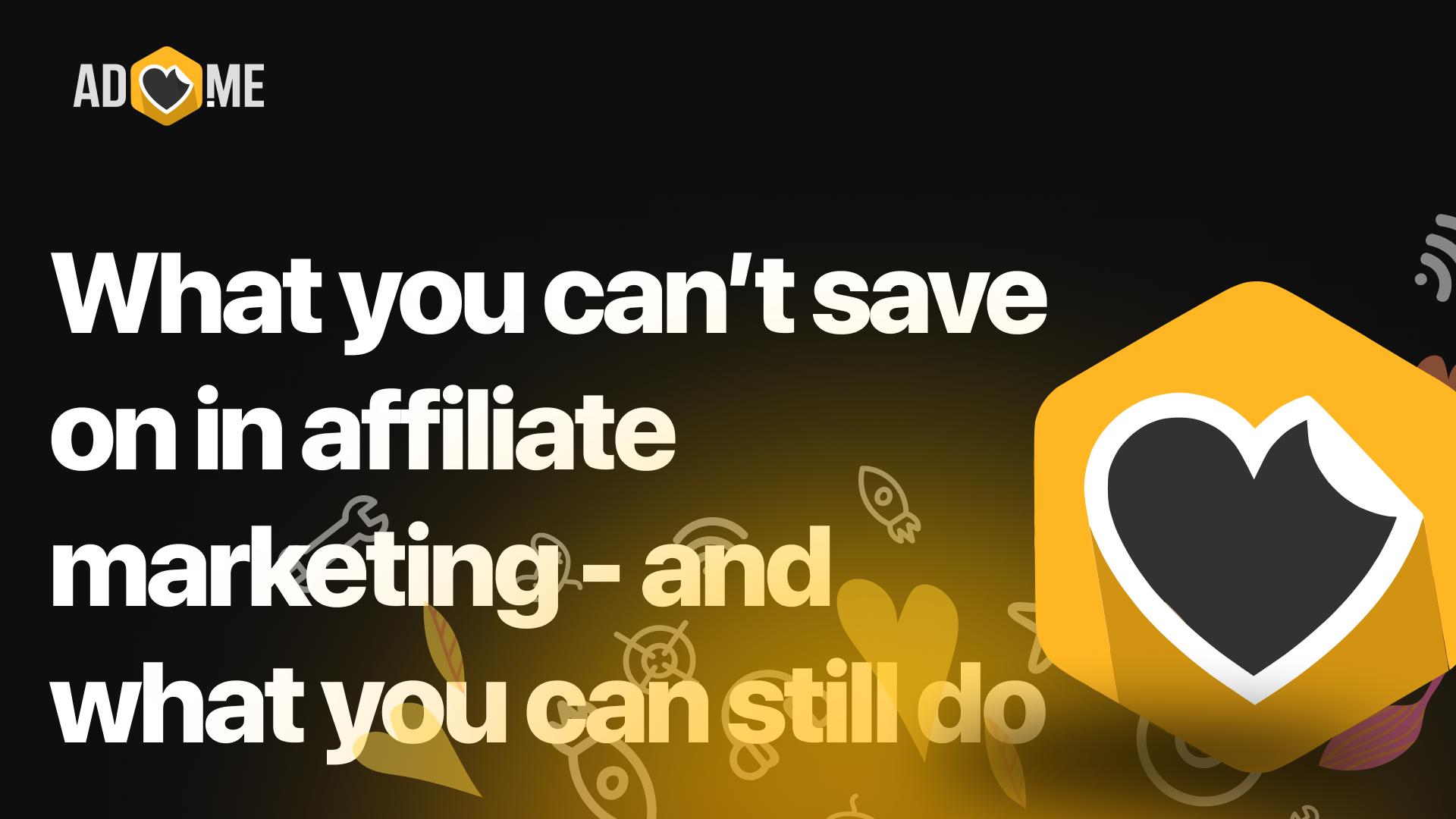 What you can’t save on in affiliate marketing - and what you can still do