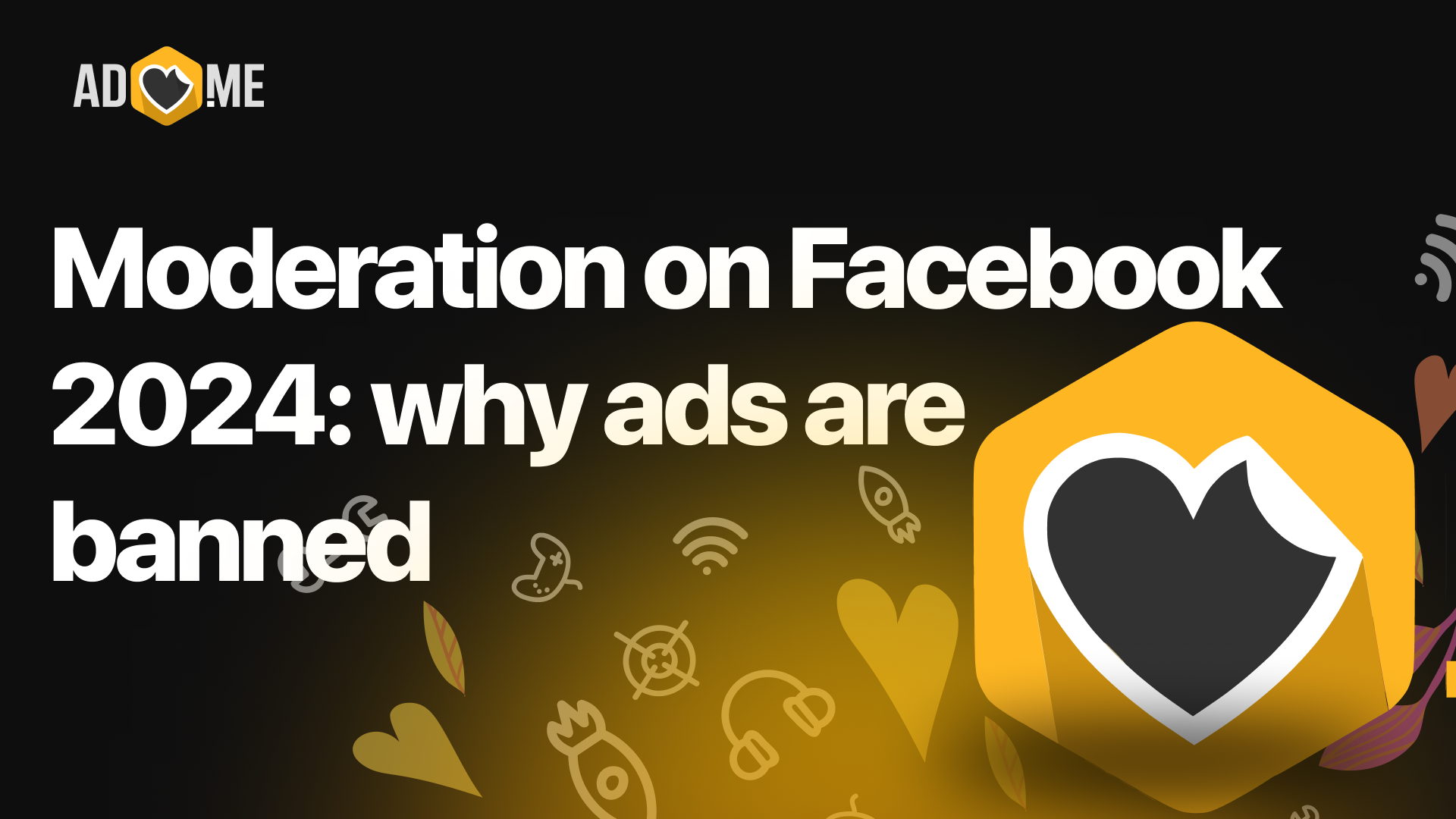 All about moderation on Facebook 2024: why ads are banned and how to avoid it