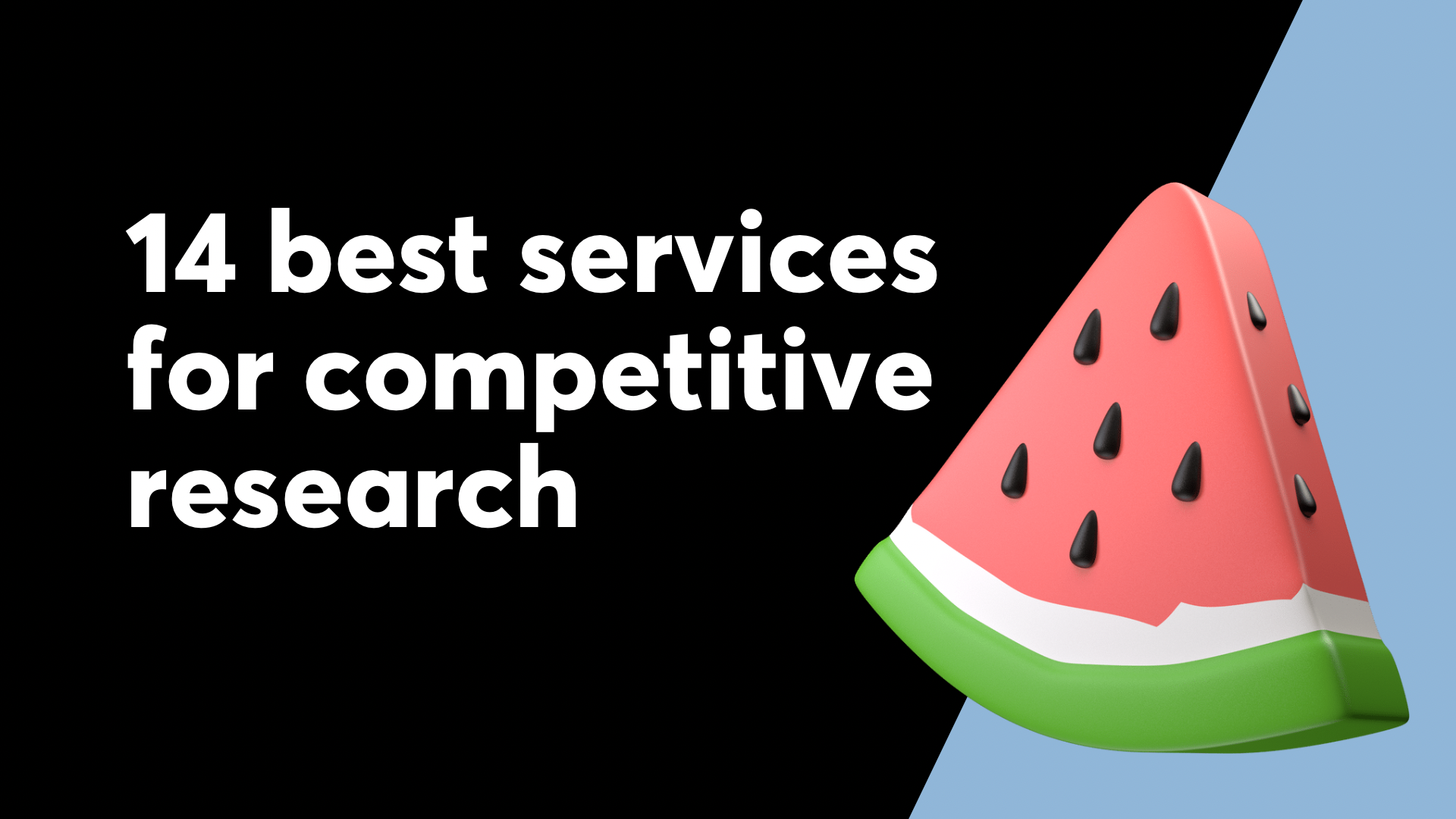 Marketer’s ultimate guide to researching competitors: 14 best services for competitive intelligence