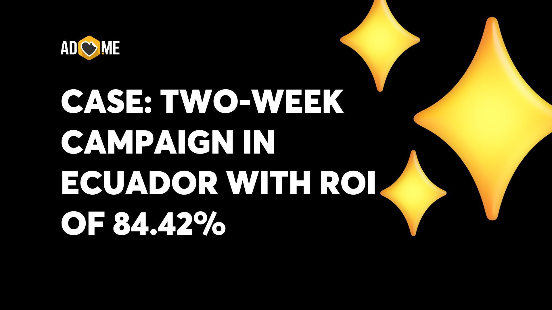 Case: Two-Week Campaign in Ecuador with ROI of 84.42%